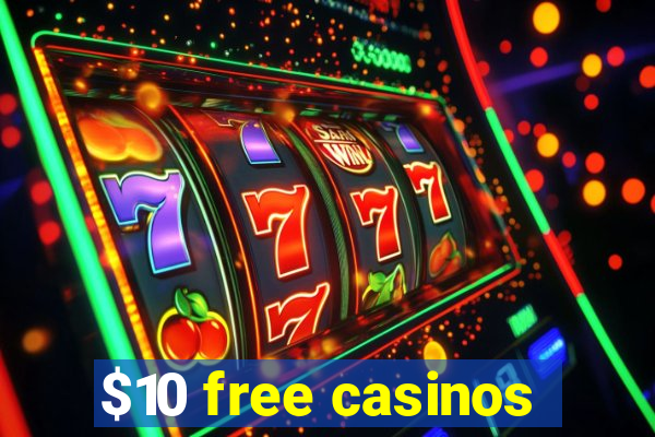 $10 free casinos