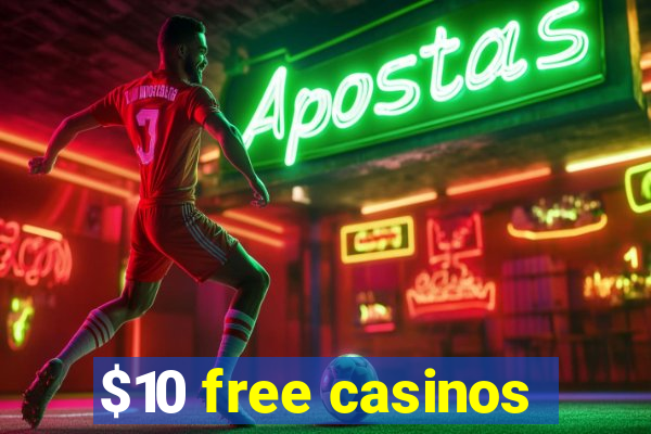 $10 free casinos