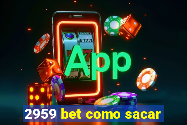 2959 bet como sacar