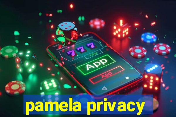 pamela privacy