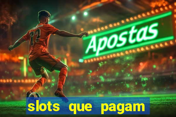 slots que pagam dinheiro de verdade