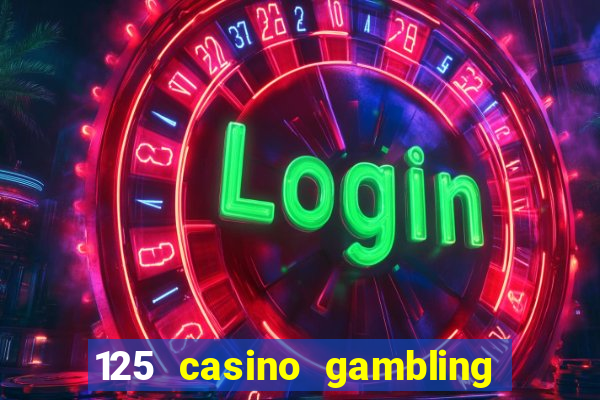 125 casino gambling game online