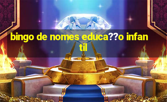 bingo de nomes educa??o infantil