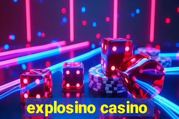 explosino casino