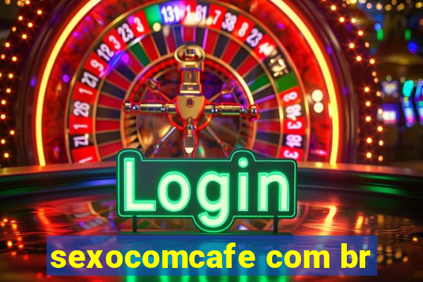 sexocomcafe com br