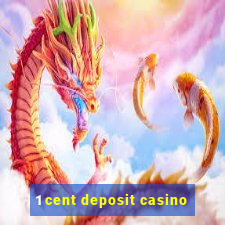 1 cent deposit casino