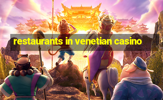 restaurants in venetian casino