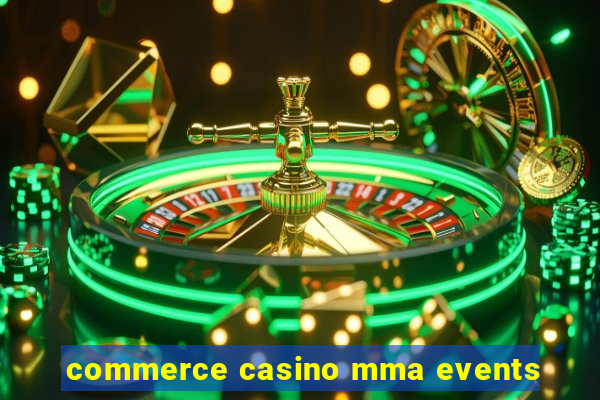 commerce casino mma events