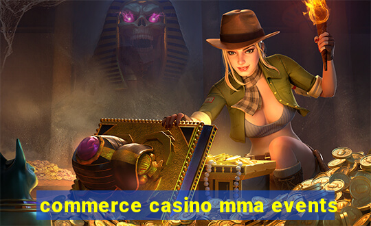 commerce casino mma events