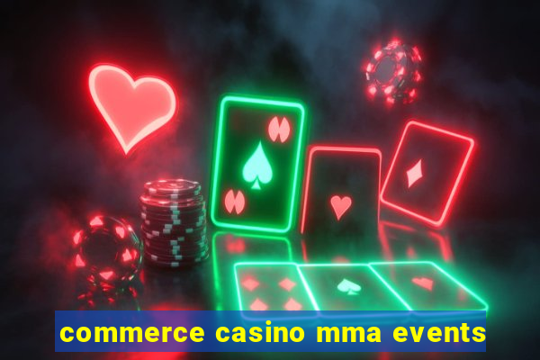 commerce casino mma events