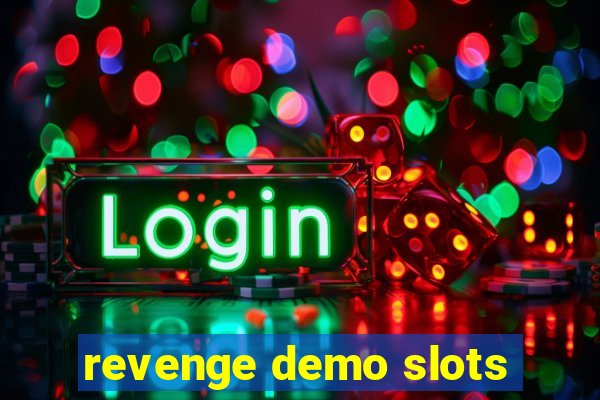 revenge demo slots