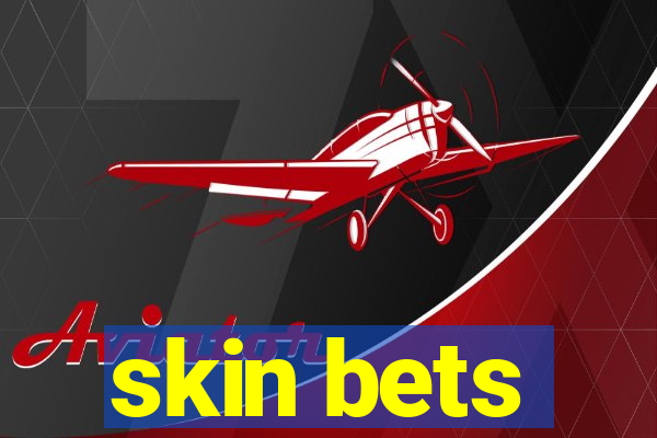 skin bets