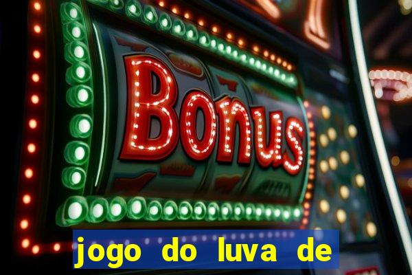 jogo do luva de pedreiro bet