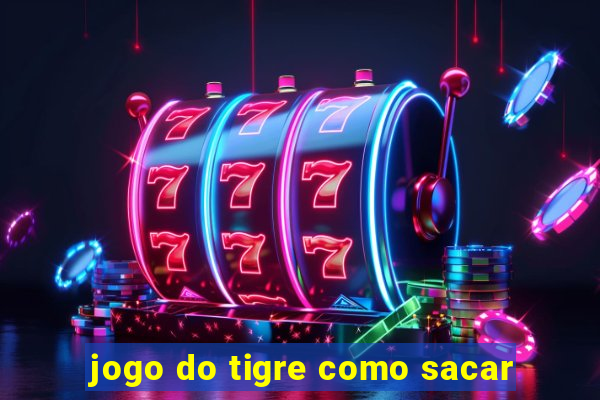 jogo do tigre como sacar