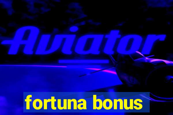 fortuna bonus