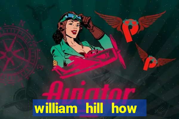 william hill how to bet