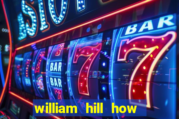 william hill how to bet