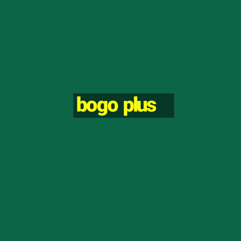 bogo plus