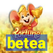 betea