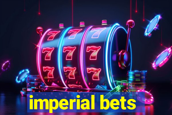 imperial bets