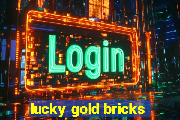 lucky gold bricks