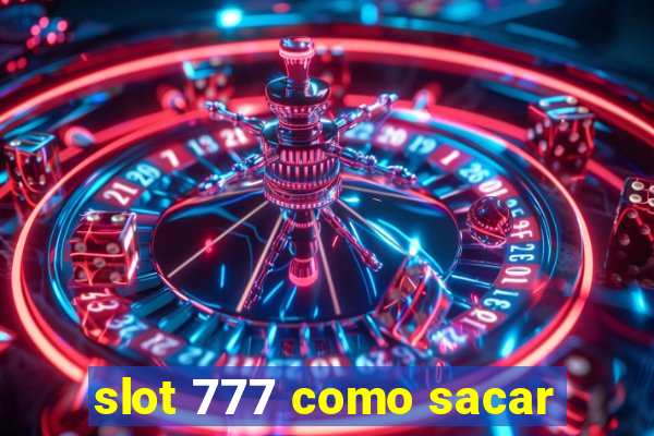 slot 777 como sacar