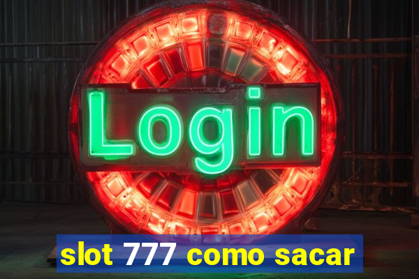 slot 777 como sacar