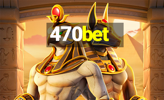 470bet