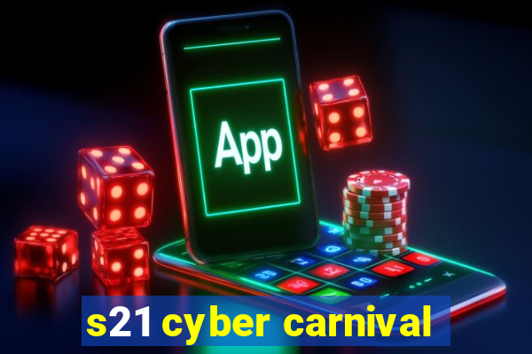 s21 cyber carnival