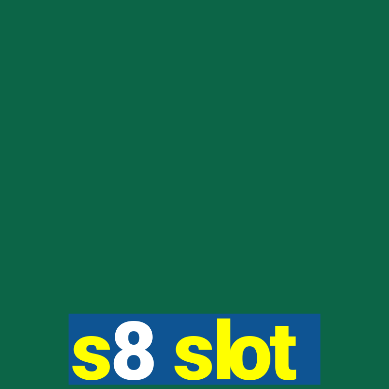 s8 slot