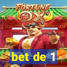 bet de 1