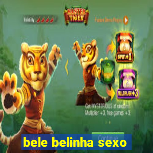 bele belinha sexo