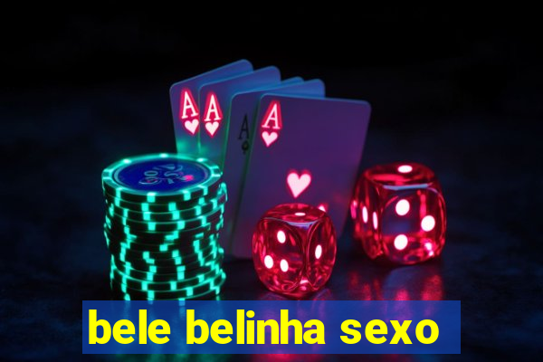 bele belinha sexo