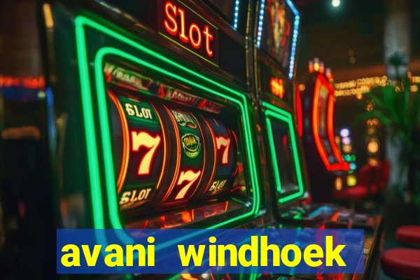 avani windhoek hotel casino namibia