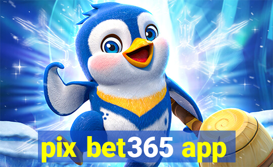 pix bet365 app