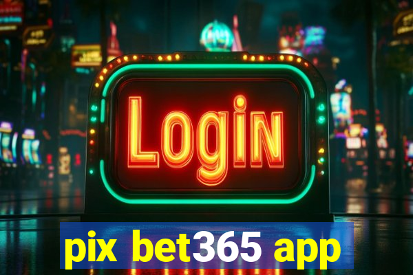 pix bet365 app