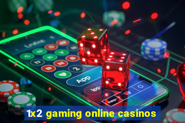 1x2 gaming online casinos