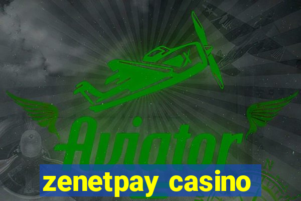 zenetpay casino