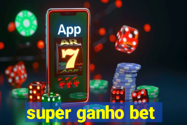 super ganho bet