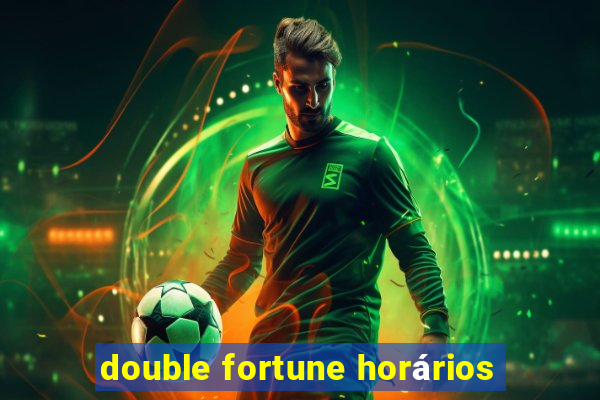 double fortune horários