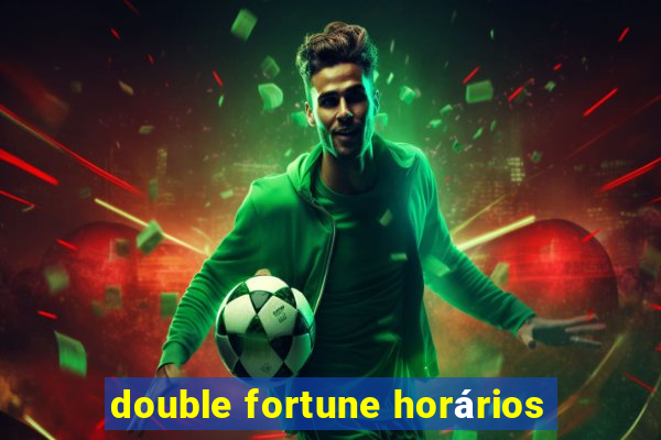 double fortune horários