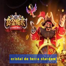 cristal de terra stardew