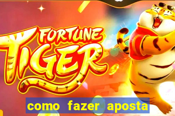 como fazer aposta de jogo