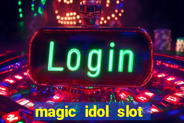 magic idol slot free play