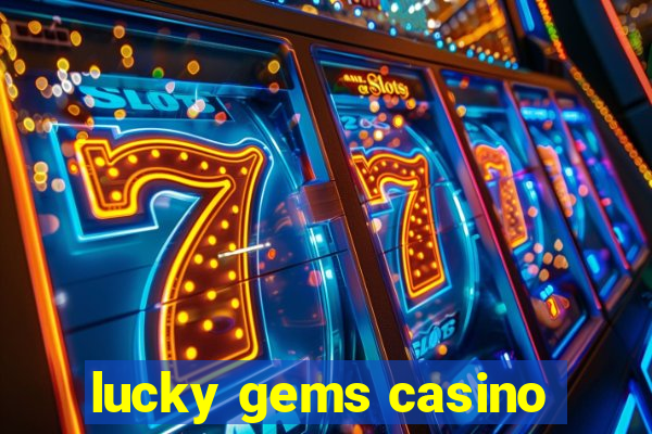 lucky gems casino