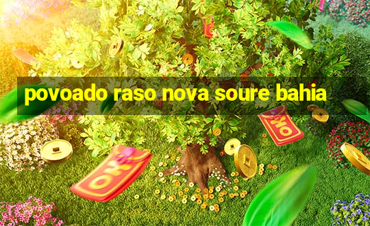 povoado raso nova soure bahia