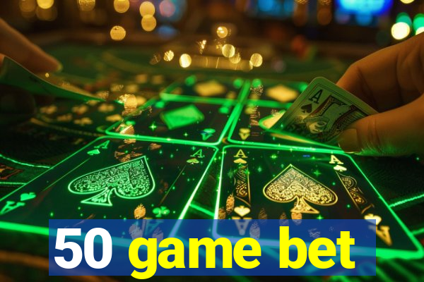 50 game bet