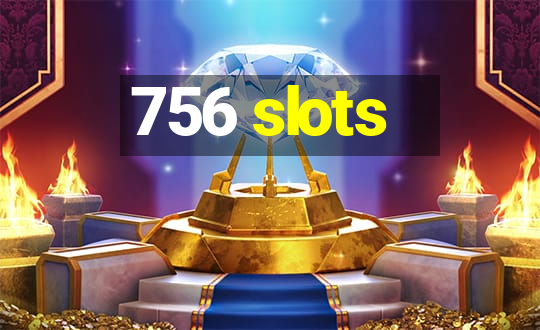 756 slots