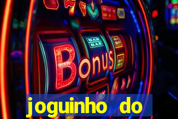 joguinho do tigrinho que ganha dinheiro