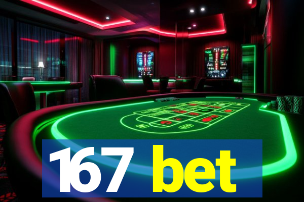 167 bet